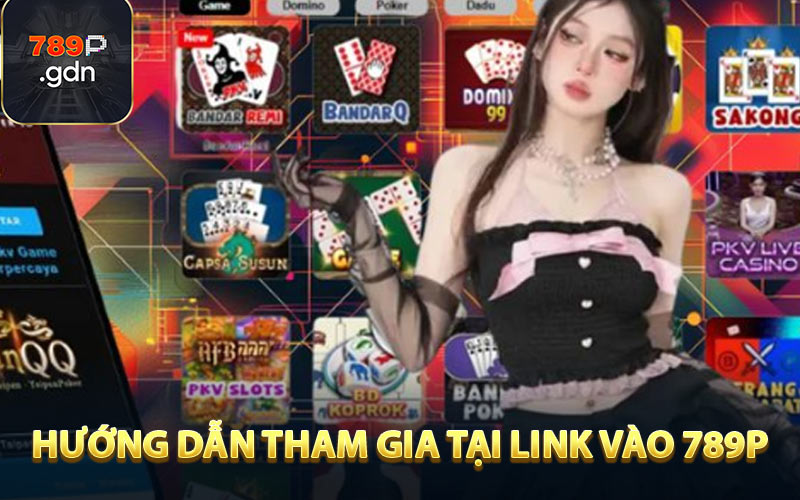 Hướng dẫn tham gia game tại link vào 789P 