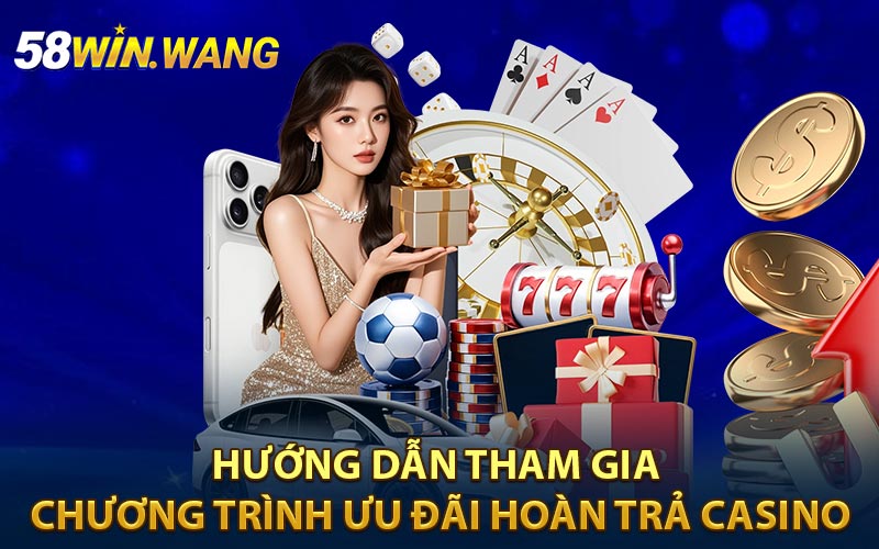 Hướng dẫn chi tiết cách thức đăng ký nhận ưu đãi hoàn trả Casino